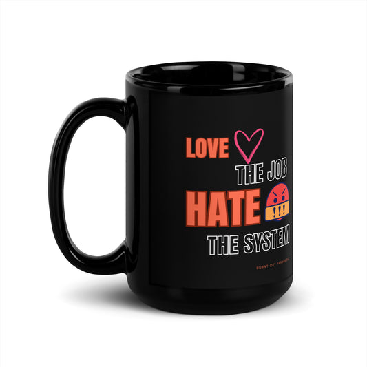 Love the Job Hate the System | Black mug | 15oz