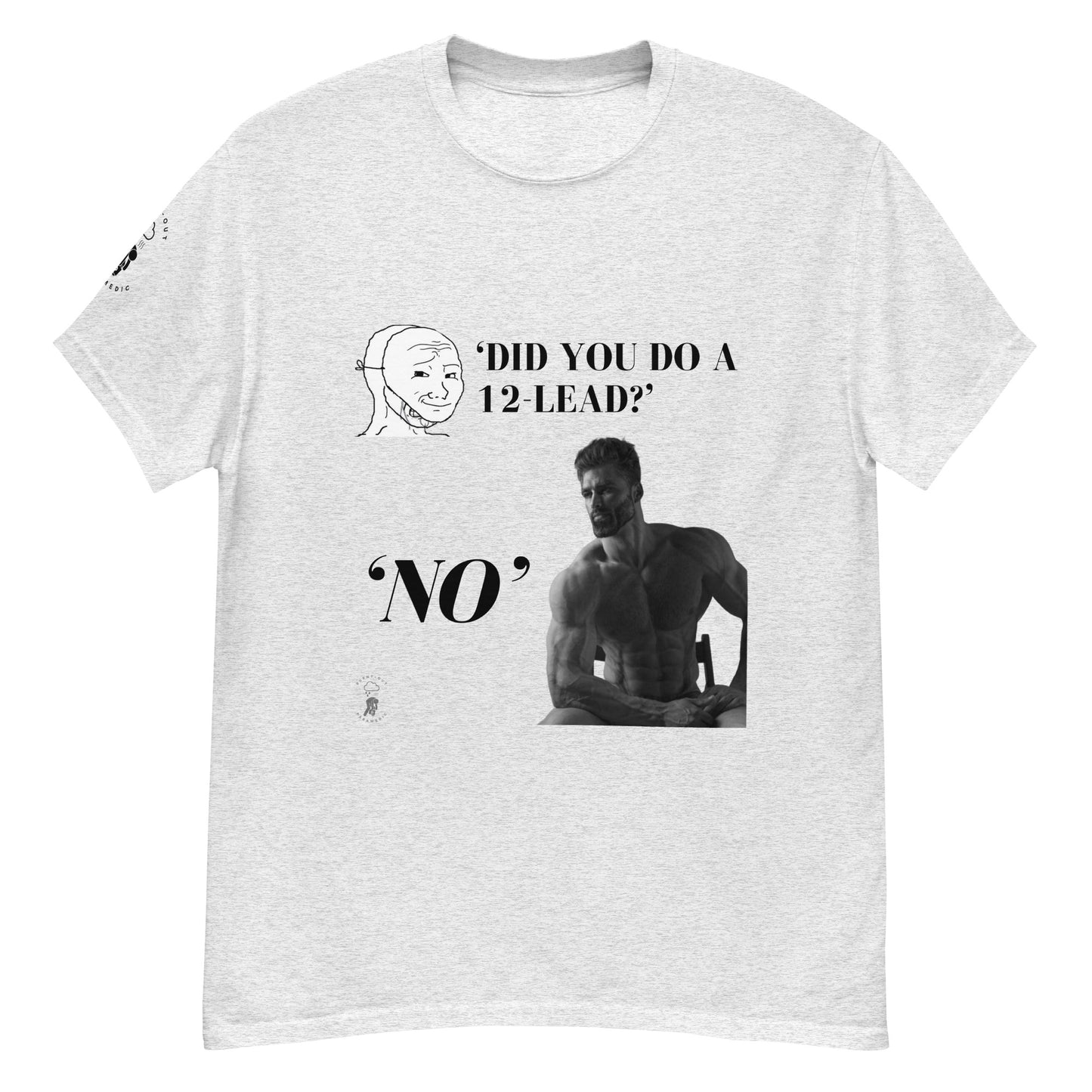 Did you do a 12-lead | Gigachad | Tee