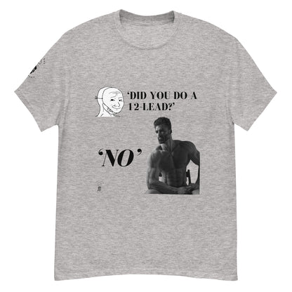 Did you do a 12-lead | Gigachad | Tee