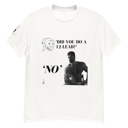 Did you do a 12-lead | Gigachad | Tee