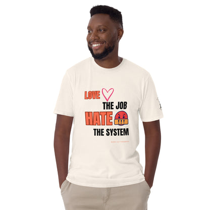 Love the Job Hate the System | Light | Unisex T-shirt