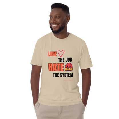 Love the Job Hate the System | Light | Unisex T-shirt