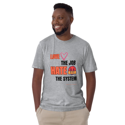 Love the Job Hate the System | Light | Unisex T-shirt