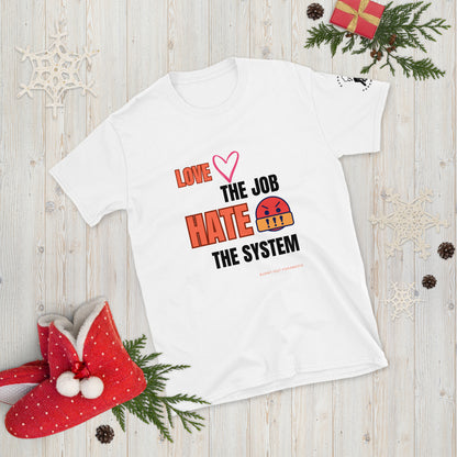 Love the Job Hate the System | Light | Unisex T-shirt