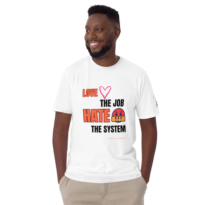 Love the Job Hate the System | Light | Unisex T-shirt