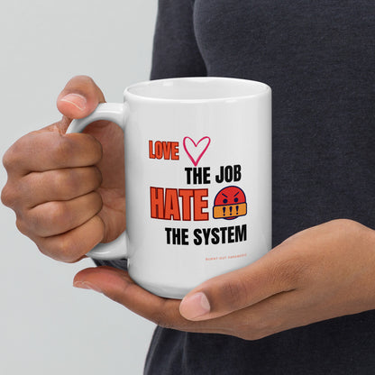 Love the Job Hate the System | White mug | 15oz | 20oz