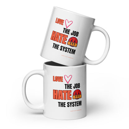 Love the Job Hate the System | White mug | 15oz | 20oz